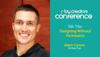 Adam Carson, Fat Brain Toys, Play Creators Conference, Play Creators Festival