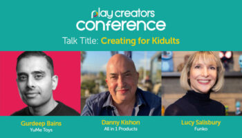 Play Creators Conference, Play Creators Festival, Gurdeep Bains, YuMe Toys, Danny Kishon, All in 1 Products, Lucy Salisbury, Funko